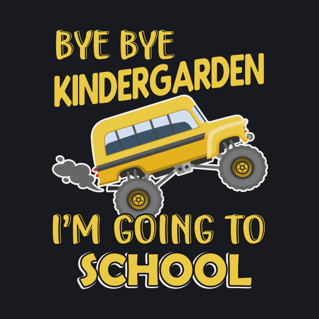 Bye Bye Kindergarden School Child first Grade by Foxxy Merch