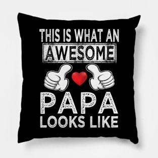 fathers day this is what an awesome papa looks like Pillow