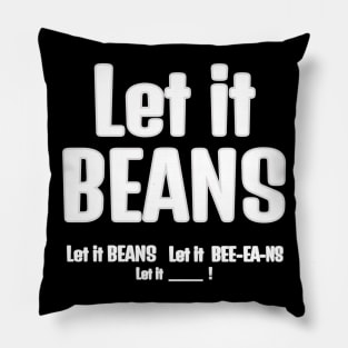 Let it Beans Pillow