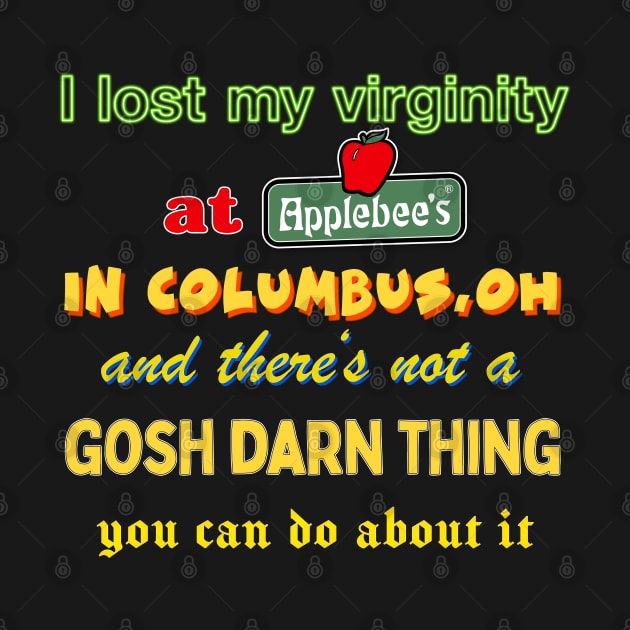 I lost my virginity --- Oddly Specific Memeshirt by DankFutura