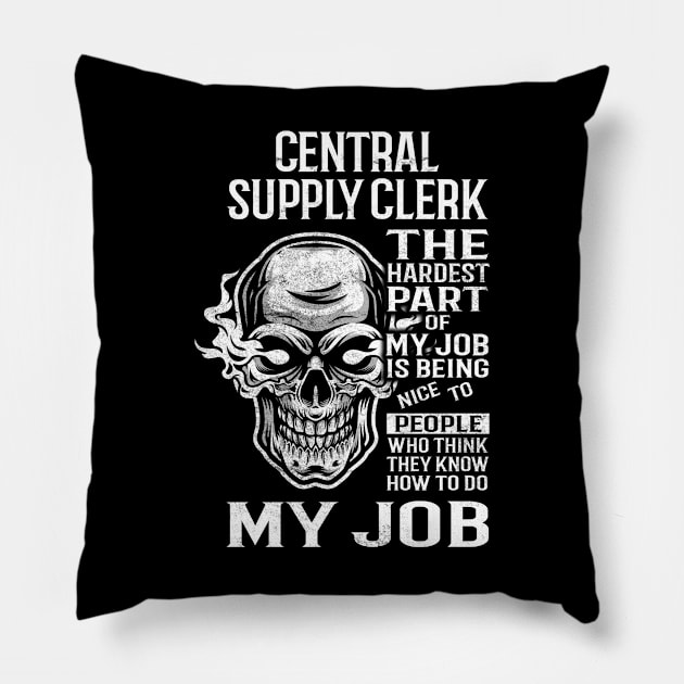 Central Supply Clerk T Shirt - The Hardest Part Gift Item Tee Pillow by candicekeely6155