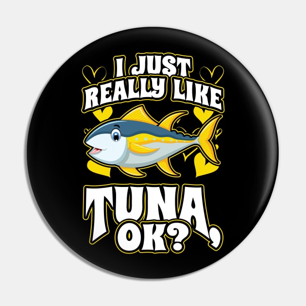 I Just Really Like Tuna OK Fishing Pin by aneisha