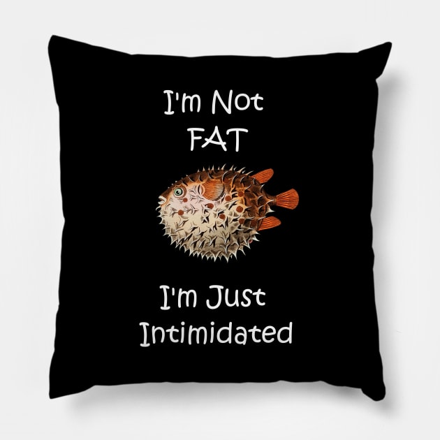 Funny I'm Not Fat Pufferfish Pillow by Bluepress