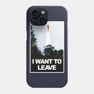 I want to leave Phone Case