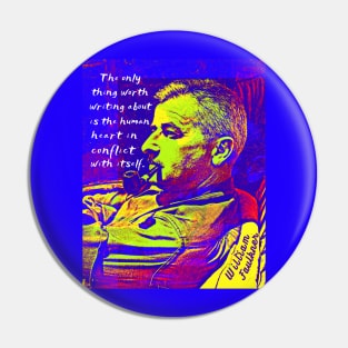 William Faulkner portrait and quote:  The only thing worth writing about is the human heart in conflict with itself. Pin