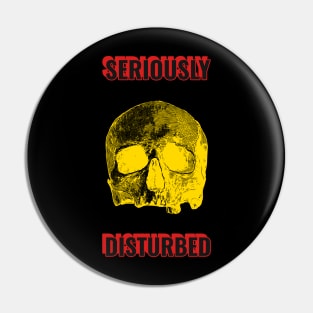 Seriously disturbed Pin