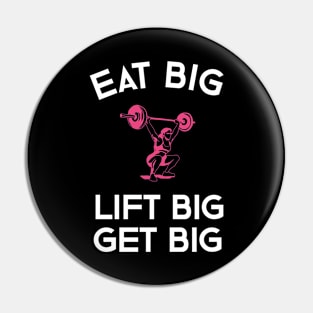 Eat Big Lift Big Get Big Pin