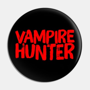 Vampire Hunter Vampire Slayer Pin