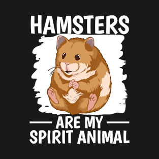 Hamsters Are My Spirit Animal T-Shirt