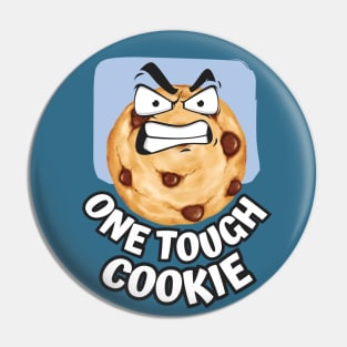 One Tough Cookie Funny Cute Chocolate chip guy who has a mood food Pin