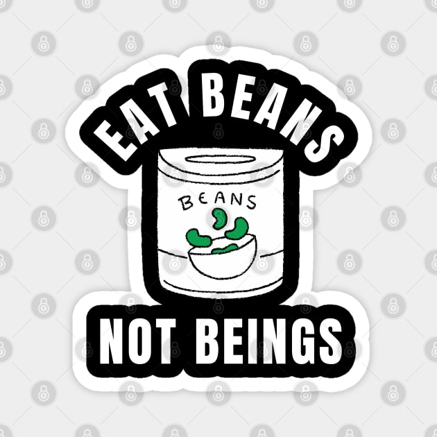 Eat Beans Not Beings Vegan Quote Magnet by Nutrignz