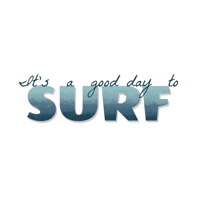 It’s a good day to surf by LM Designs by DS