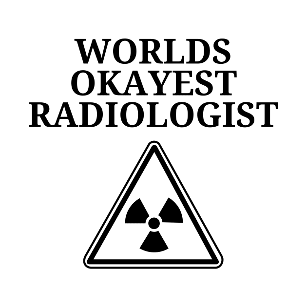 World okayest radiologist by Word and Saying