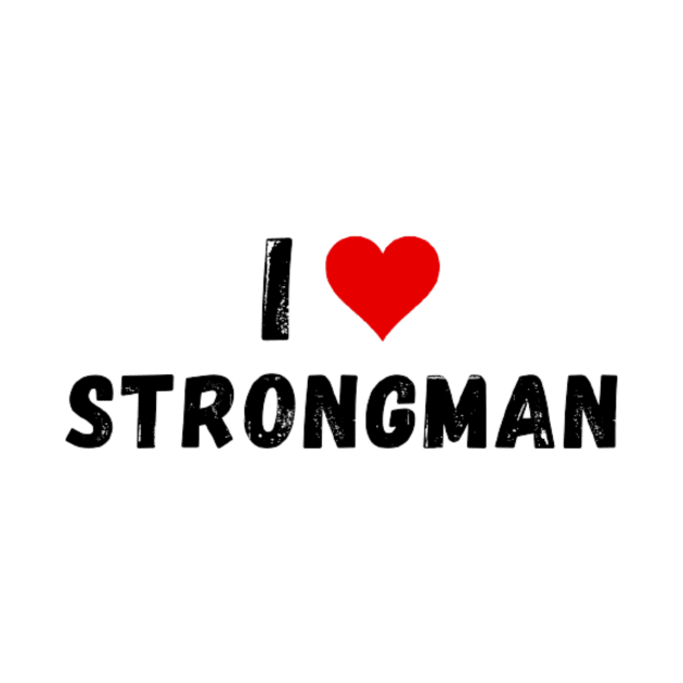 I love strongman - I heart strongman by Perryfranken