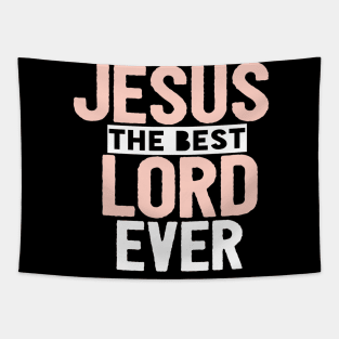 Jesus Is The Best Lord Ever Religious Christian Tapestry