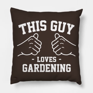 This guy loves gardening Pillow