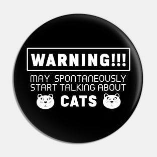 Warning, may spontaneously start talking about cats Pin