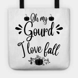 Oh my gourd I love fall Tote