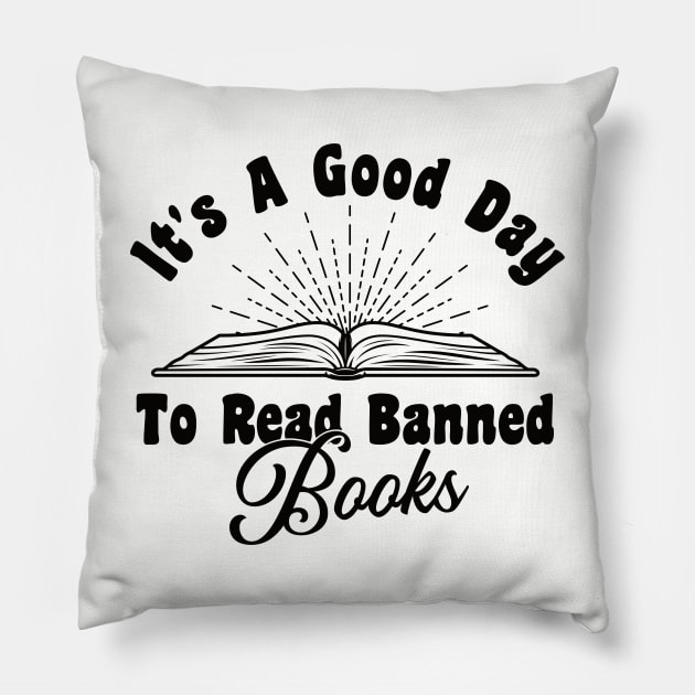 It's A Good Day To Read Banned Books Pillow by Gaming champion