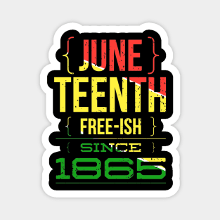 Juneteenth FREE-ISH since 1865 Magnet