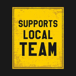 Supports local team T-Shirt