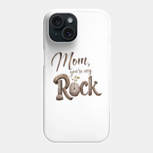 Mom you're my rock Phone Case