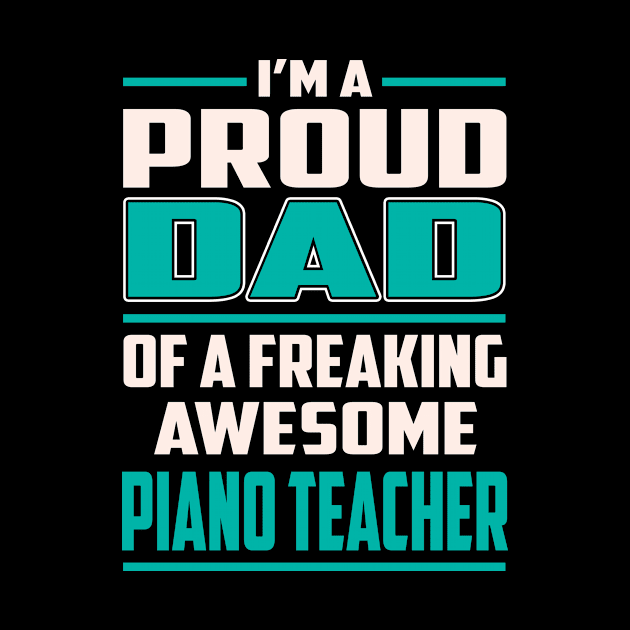 Proud DAD Piano Teacher by Rento