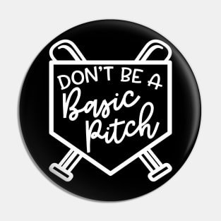 Don't Be A Basic Pitch Baseball Softball Cute Funny Pin