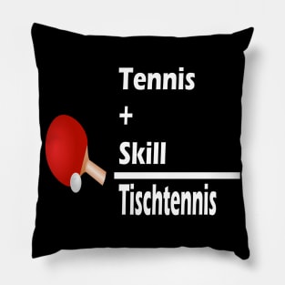 Tennis + Skill = Tischtennis Pillow