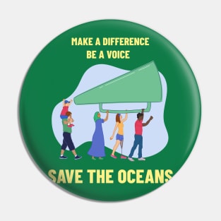 Make A Difference, Be A Voice Ocean Conservation Pin