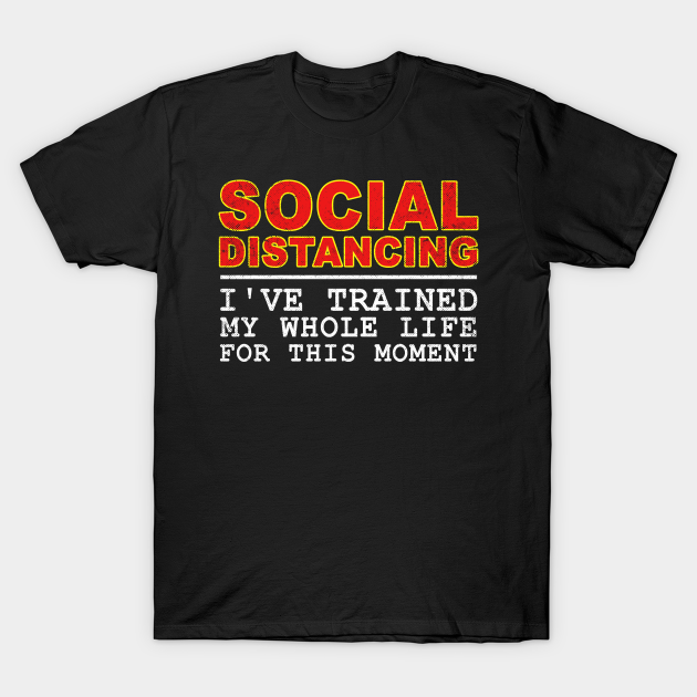 Social Distancing Introvert Funny Quote - Social Distancing - T-Shirt