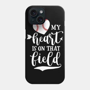 My Heart is on That Field Baseball Shirt Softball Mom Phone Case