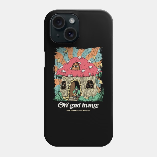 Off grid living Phone Case by Pipe Dreams Clothing Co.