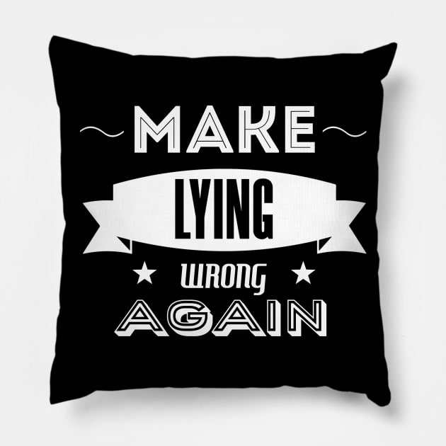 make lying wrong again Pillow by OrionBlue