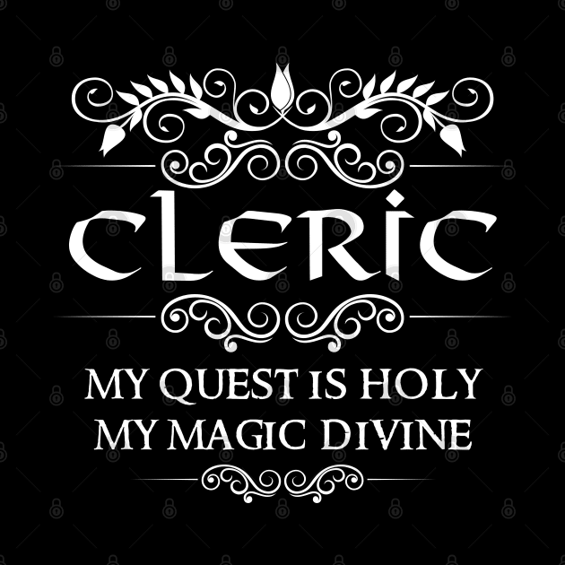 "My Quest Is Holy My Magic Divine" Dnd Cleric Quote by DungeonDesigns