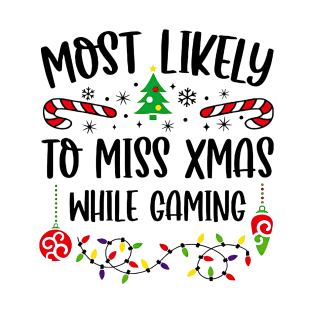 Most Likely To Be Miss Xmas While Gaming Funny Christmas Gamer T-Shirt