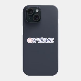 on time Phone Case