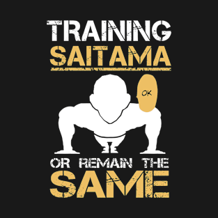 Training Saitama Or Remain The Same T-Shirt