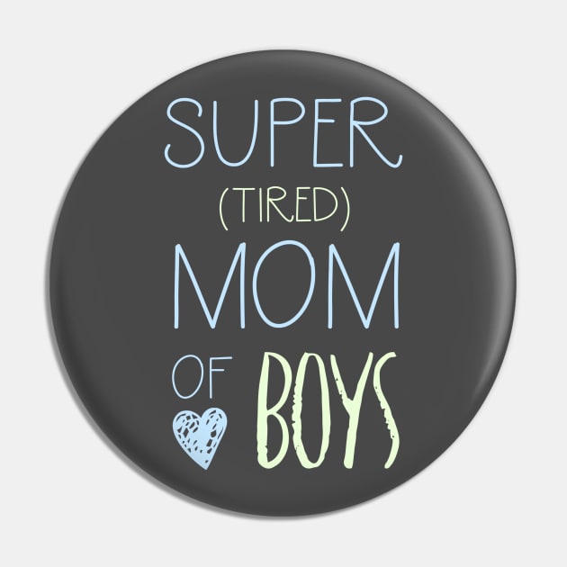 Super Tired Mom of Boys Pin by MamaintheNow