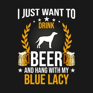 Drink Beer And Hang With My Blue Lacy Dog Lover Gift T-Shirt