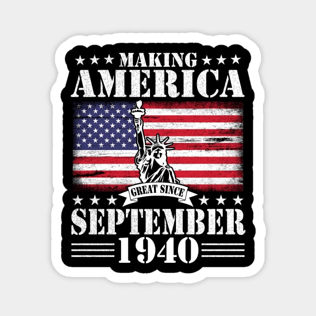 Making America Great Since September 1940 Happy Birthday 80 Years Old To Me You Magnet by DainaMotteut