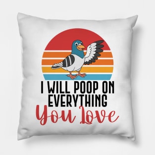 I Will Poop On Everything You Love Funny Bird Gift Pillow