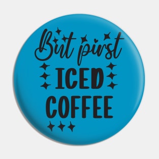 But first iced coffee Pin