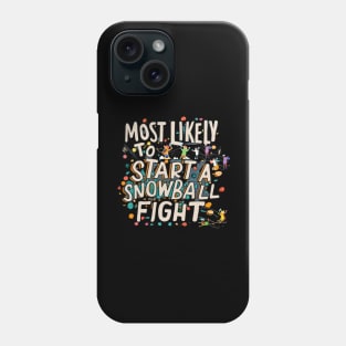 Most Likely To Start a Snowball Fight  Snowball Antics Phone Case