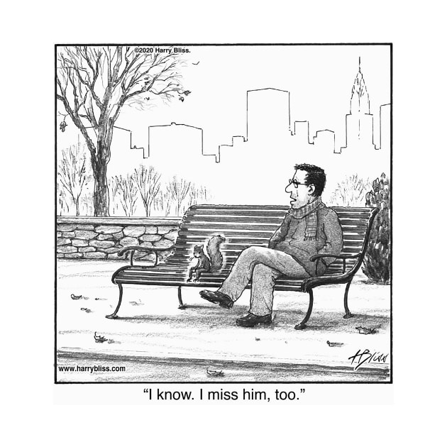 I miss him too by blisscartoons