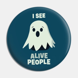 I See Alive People || Funny Halloween Ghost Pin