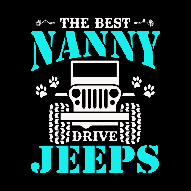 The Best Nanny Drive Jeeps Cute Dog Paws Jeep Lover Jeep Men/Women/Kid Jeeps by Superdadlove