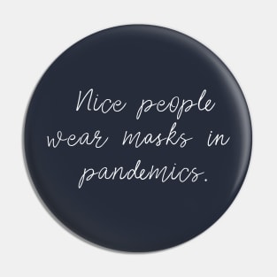 Nice people wear Covid 19 Masks Pin