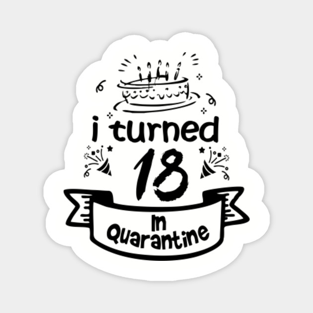 18th Birthday Gift Idea In Quarantine 2020 18 Birthday Magnet Teepublic