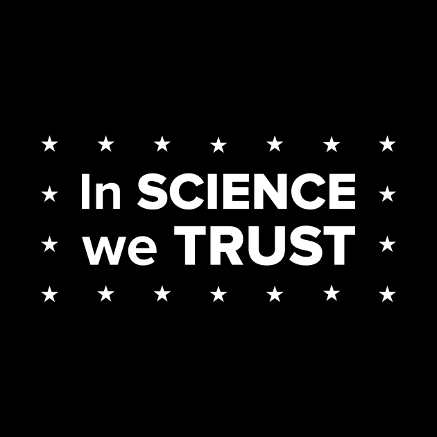 In Science we Trust by Slap Cat Designs